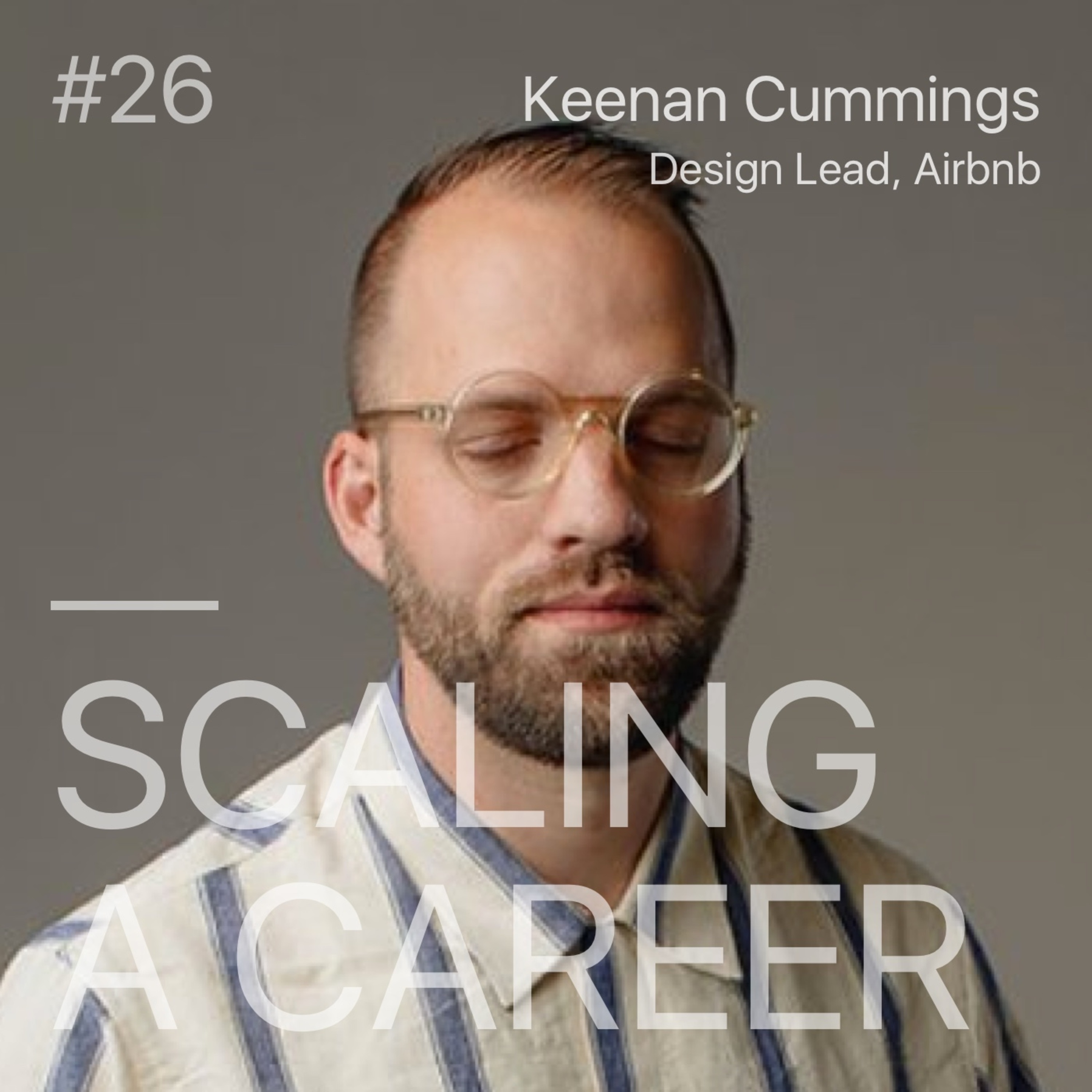 #26 Keenan Cummings (Design Lead, Airbnb) - Finding Your Product's Level of Readiness and Manifesting Design systems
