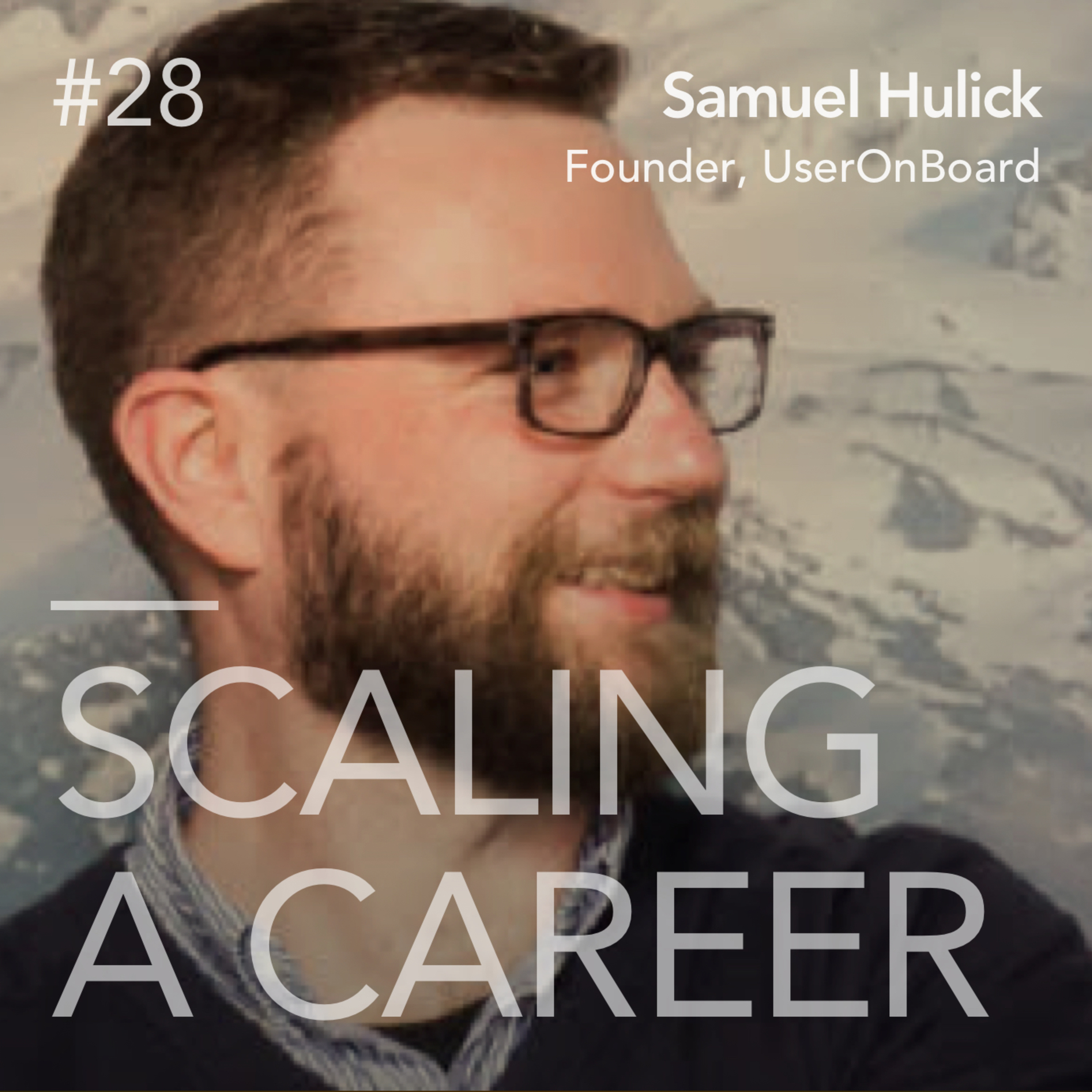 #28 Samuel Hulick (Founder, UserOnboard.com) - Find a niche you love, specialize, succeed