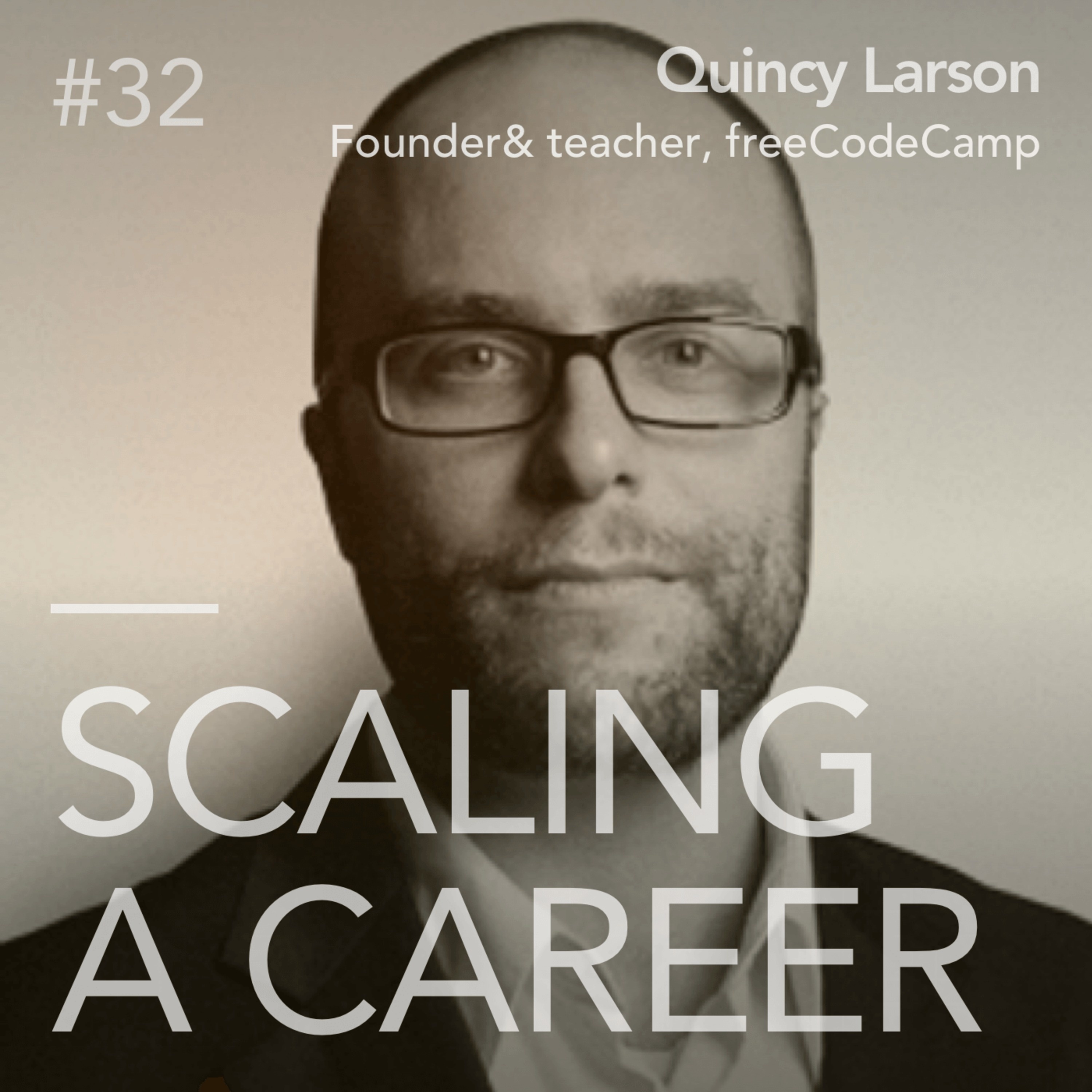 #32 Quincy Larson (Founder and educator, freeCodeCamp) - The value of free education and building communities