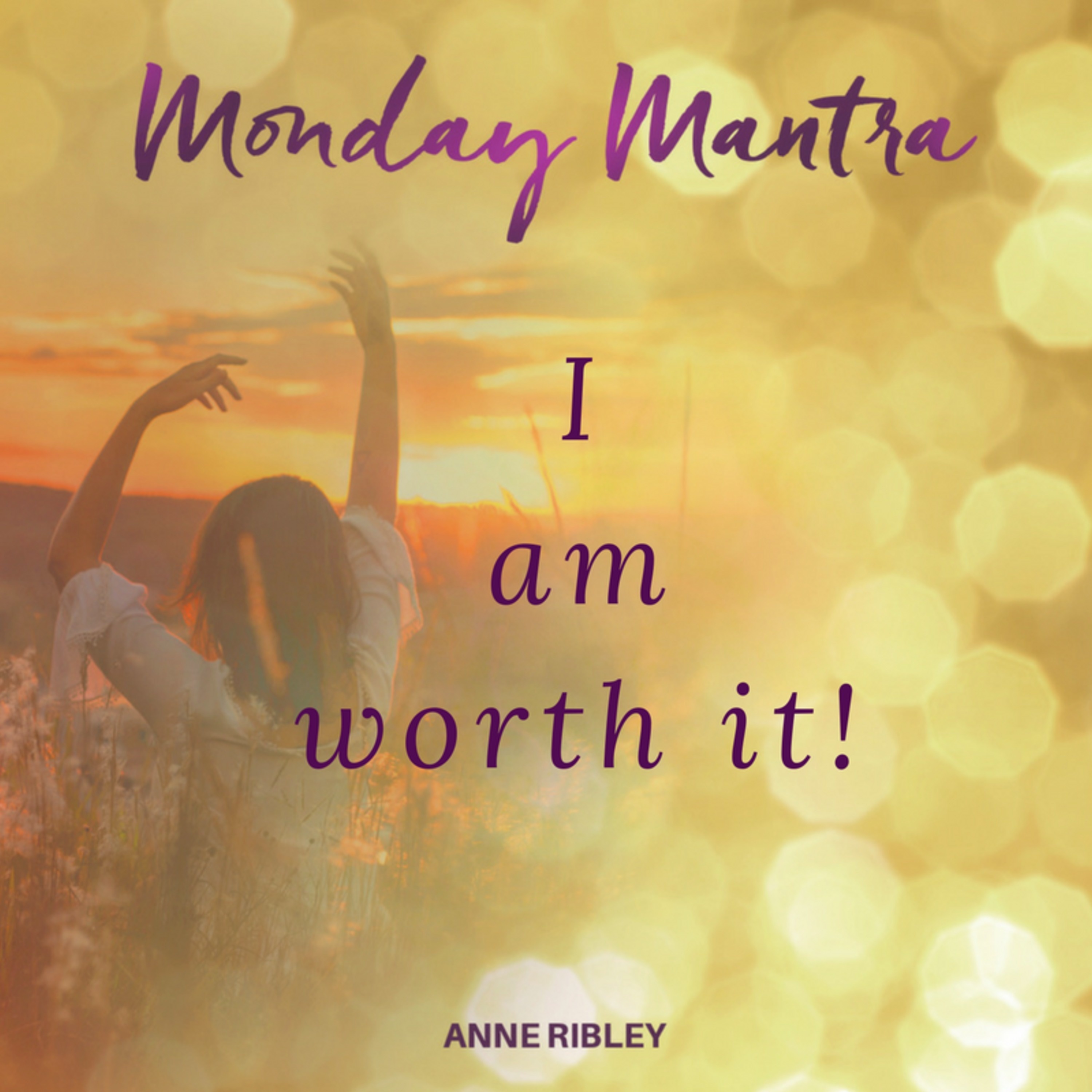 MONDAY MANTRA: I Am Worth It!