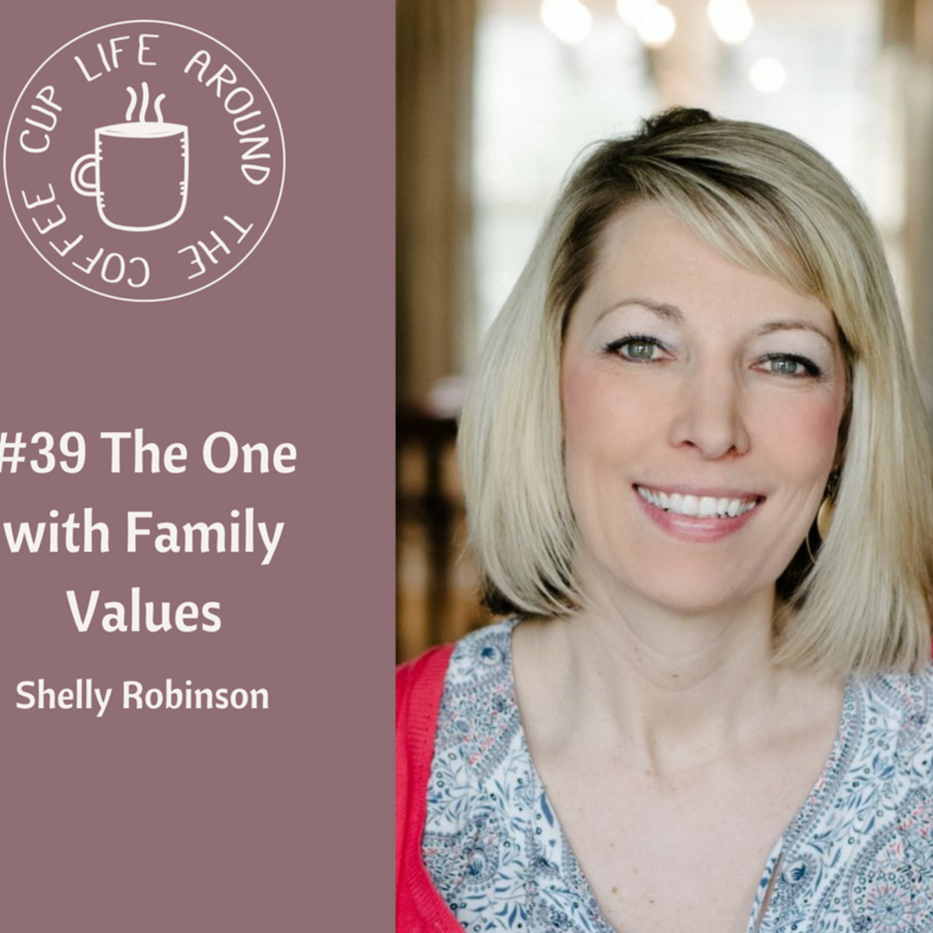 039 The One with Family Values with Shelly Robinson