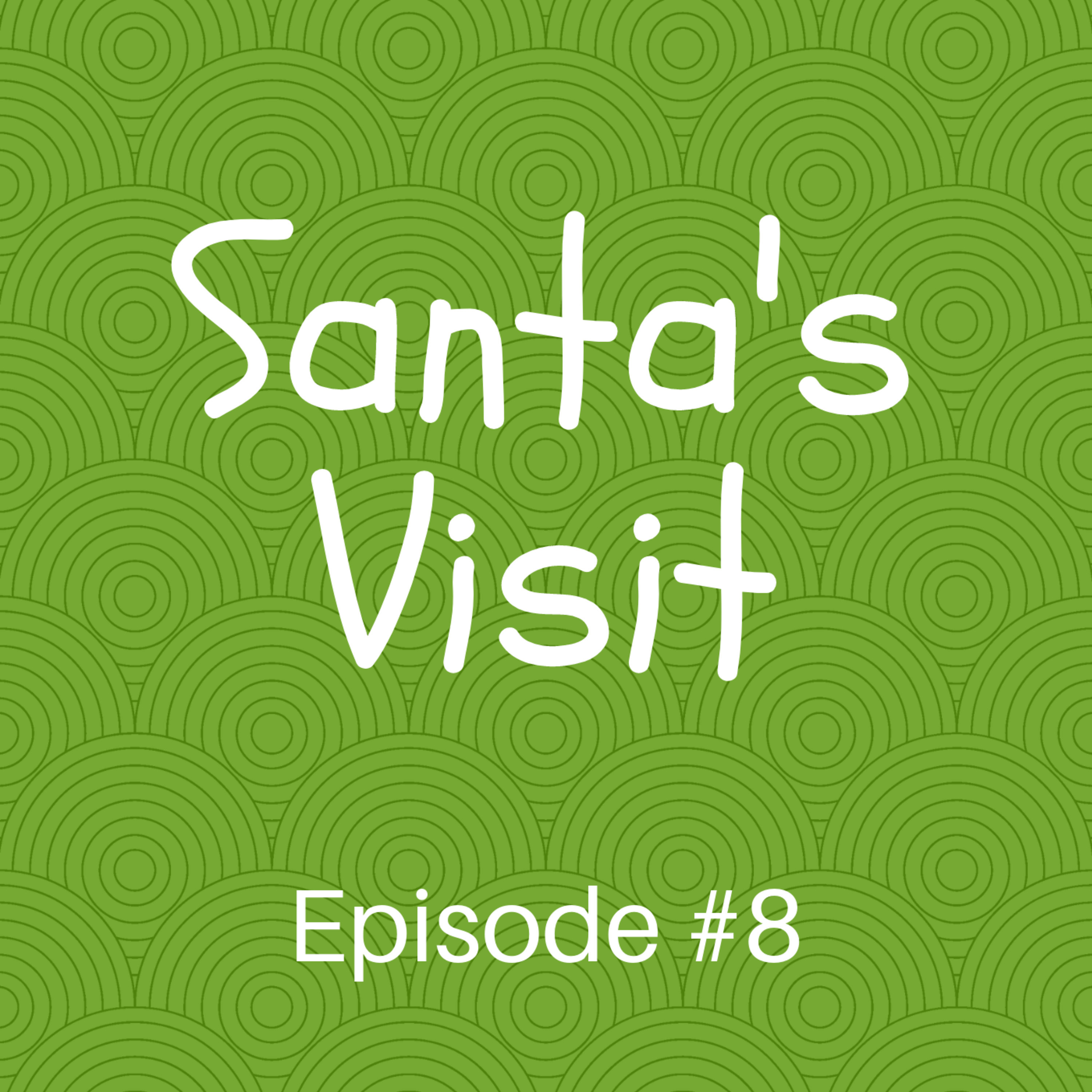 Episode #8 Santa's Visit