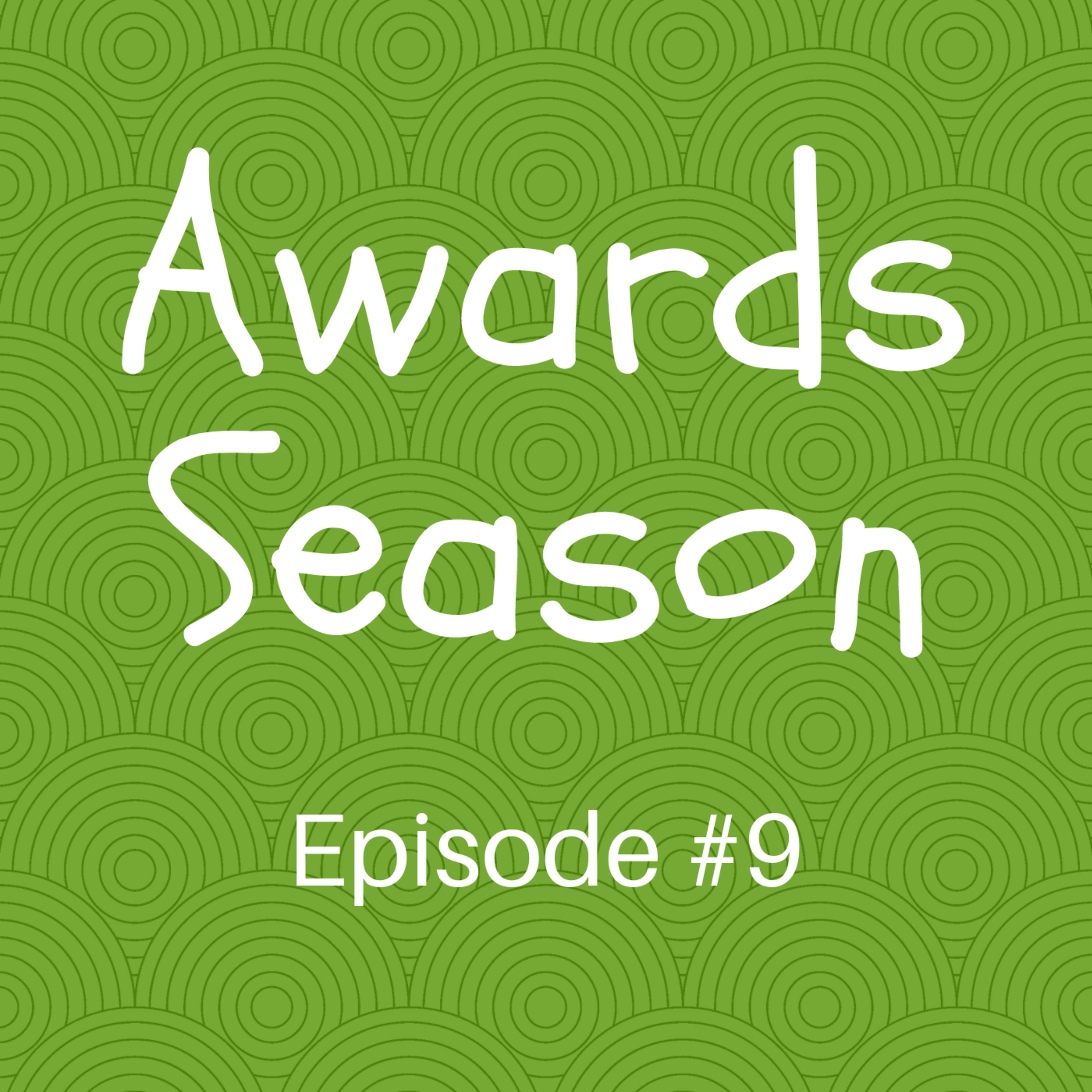 Episode #9 Awards Season