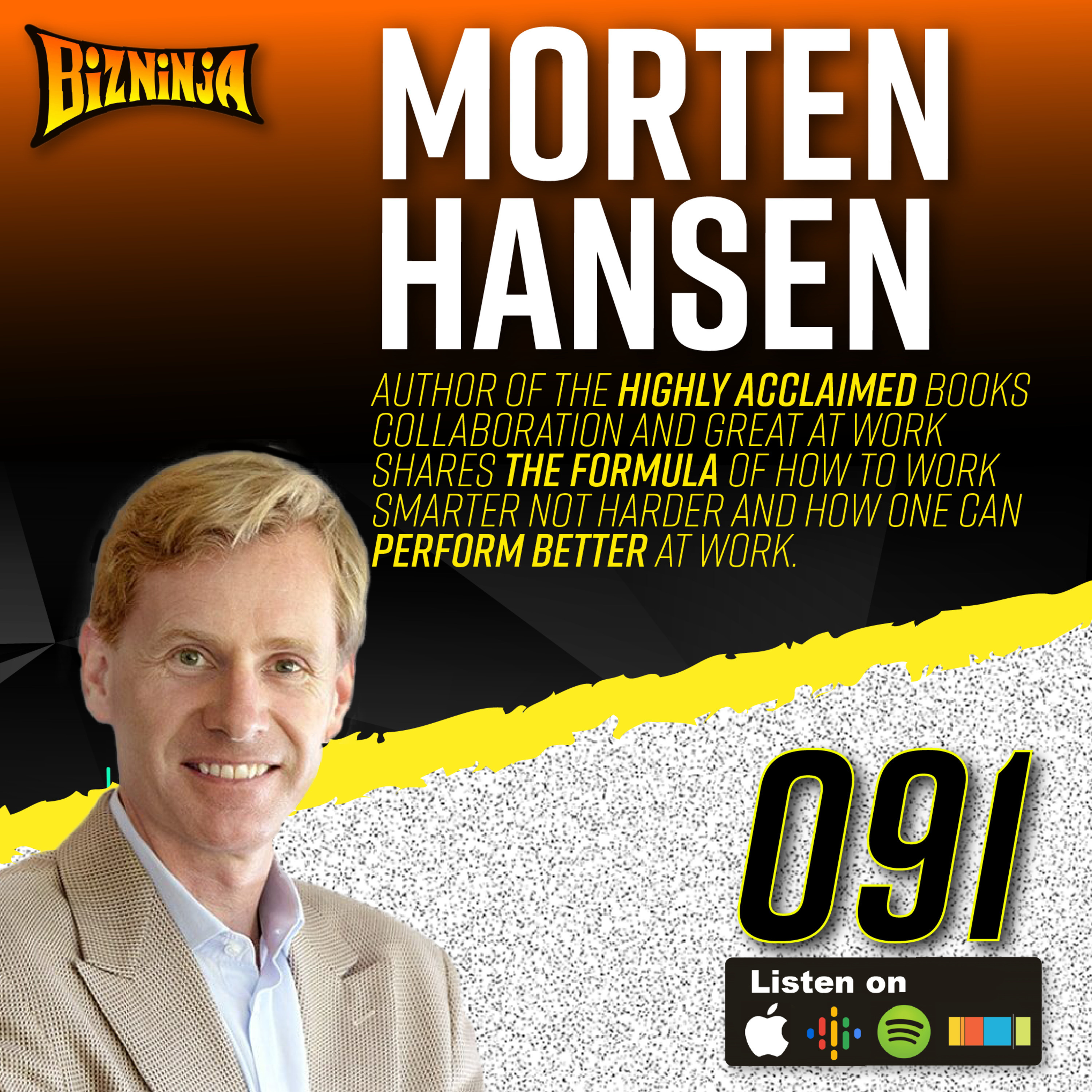 91 - Morten Hansen - How To Perform Better at Work