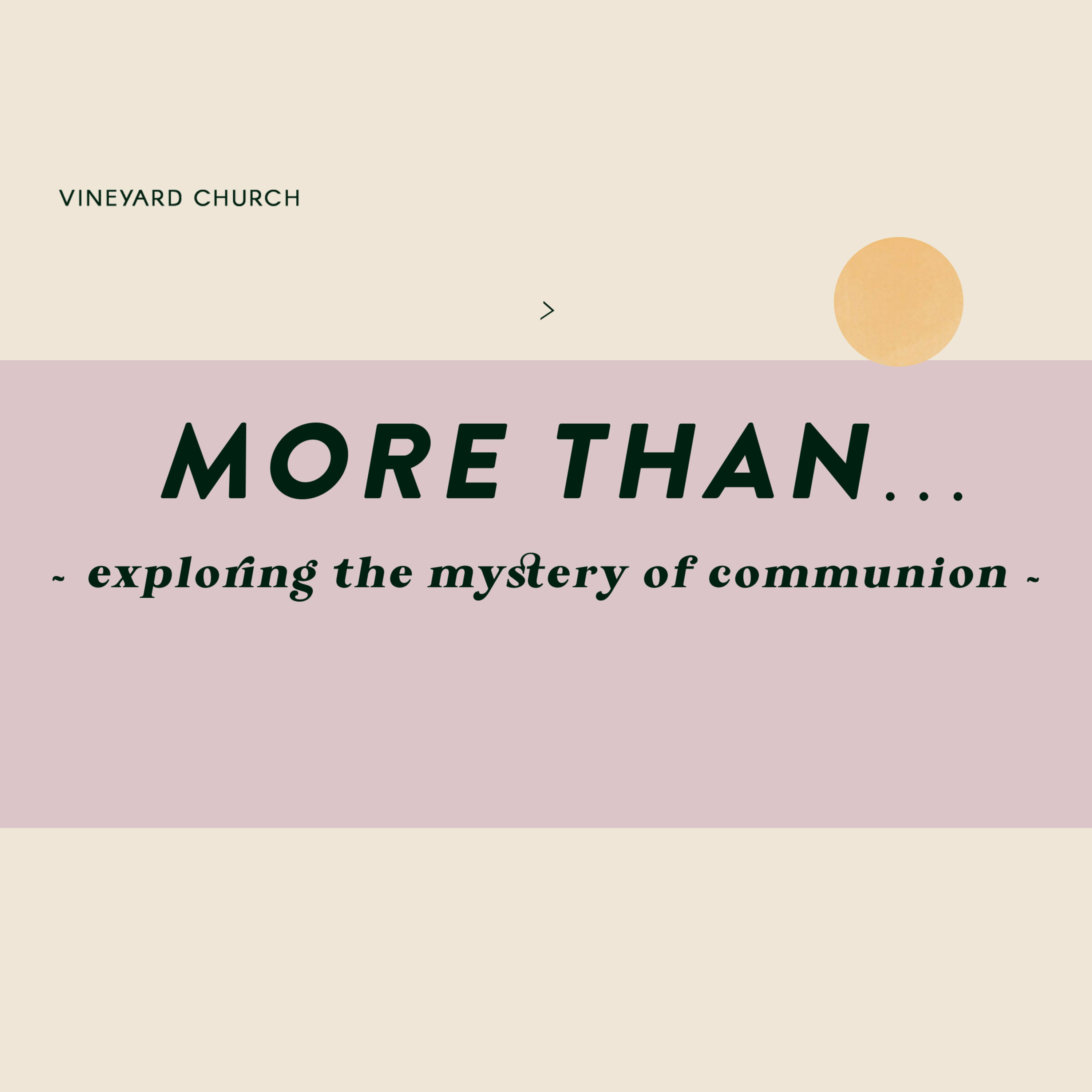 More Than... Exploring the Mystery of Communion: Grace & Presence
