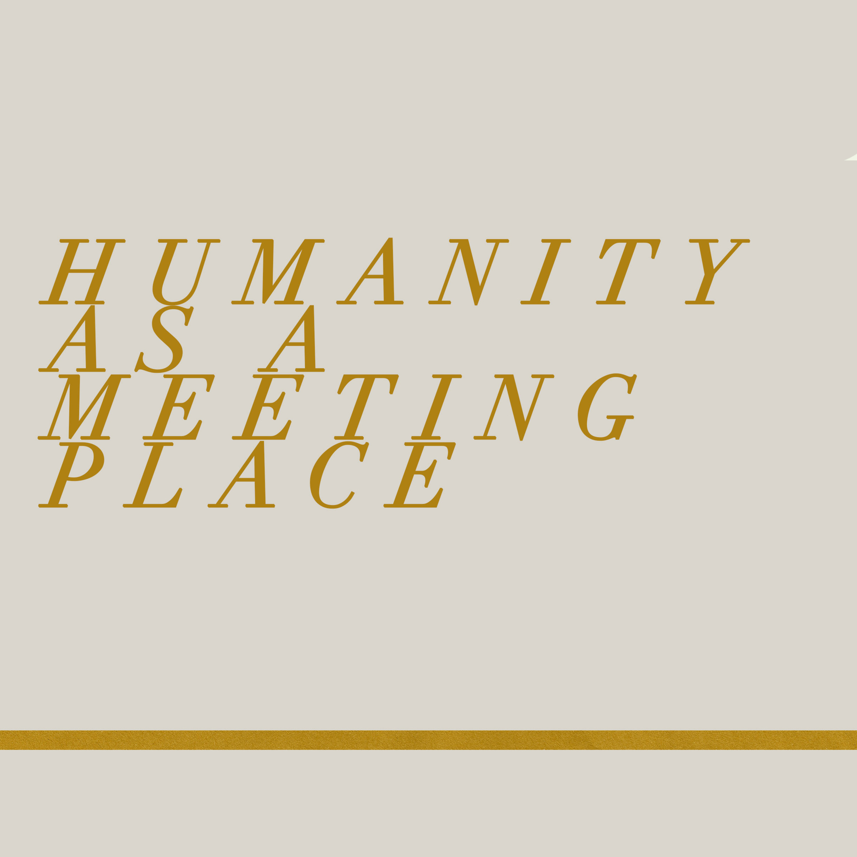 Humanity as a Meeting Place