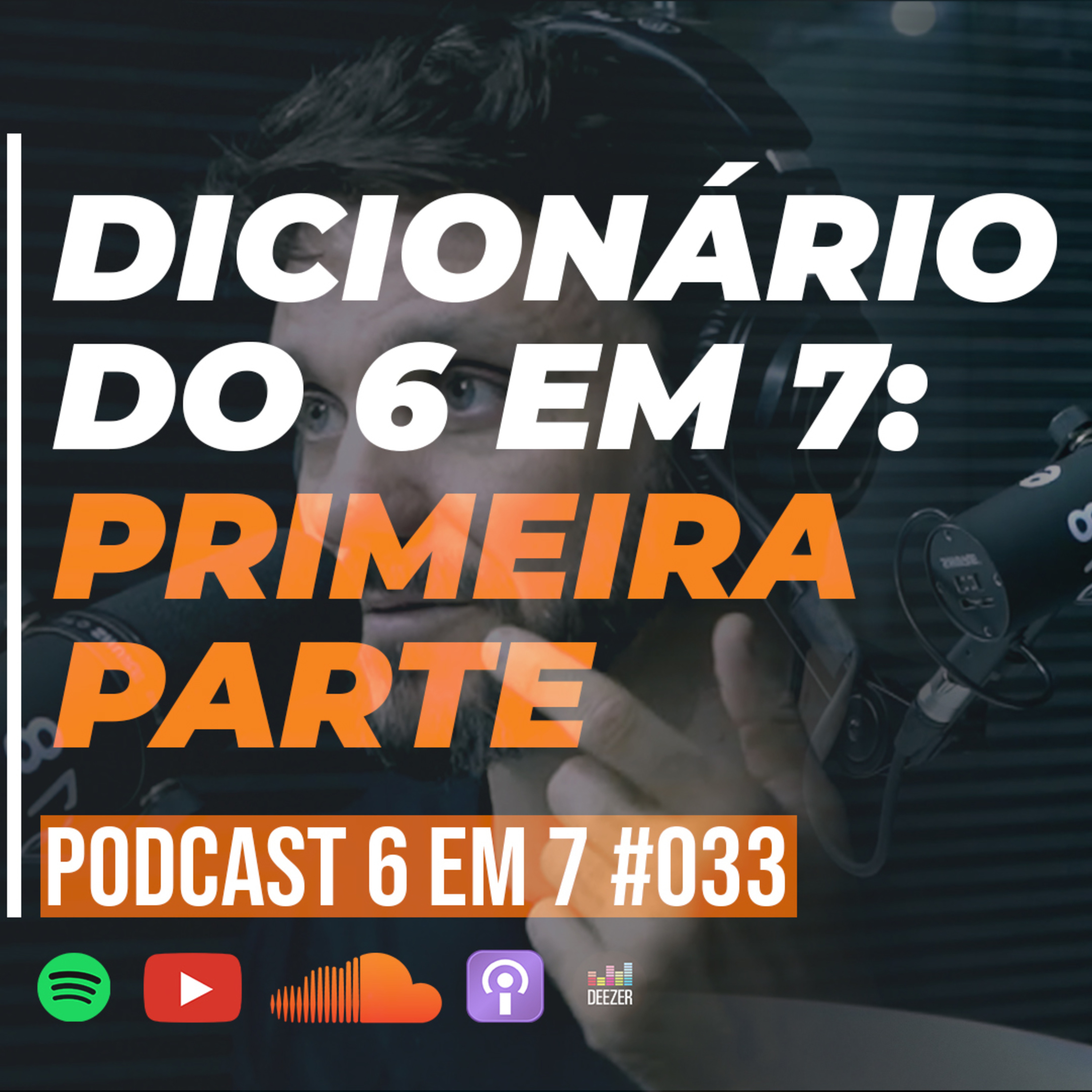 Dicionário do 6 em 7 | Parte 1 | Podcast 6 em 7 #33