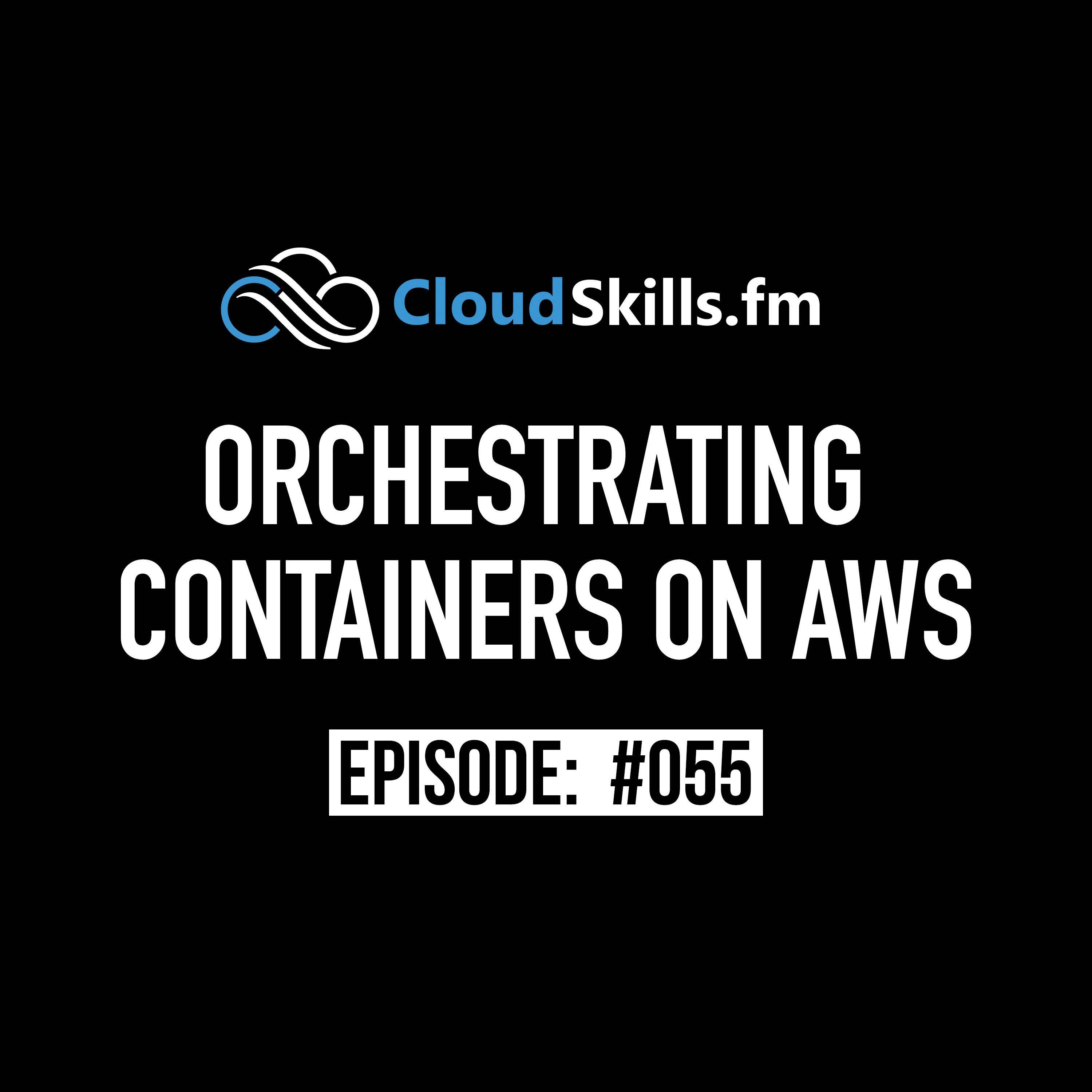 055: Orchestrating Containers on AWS