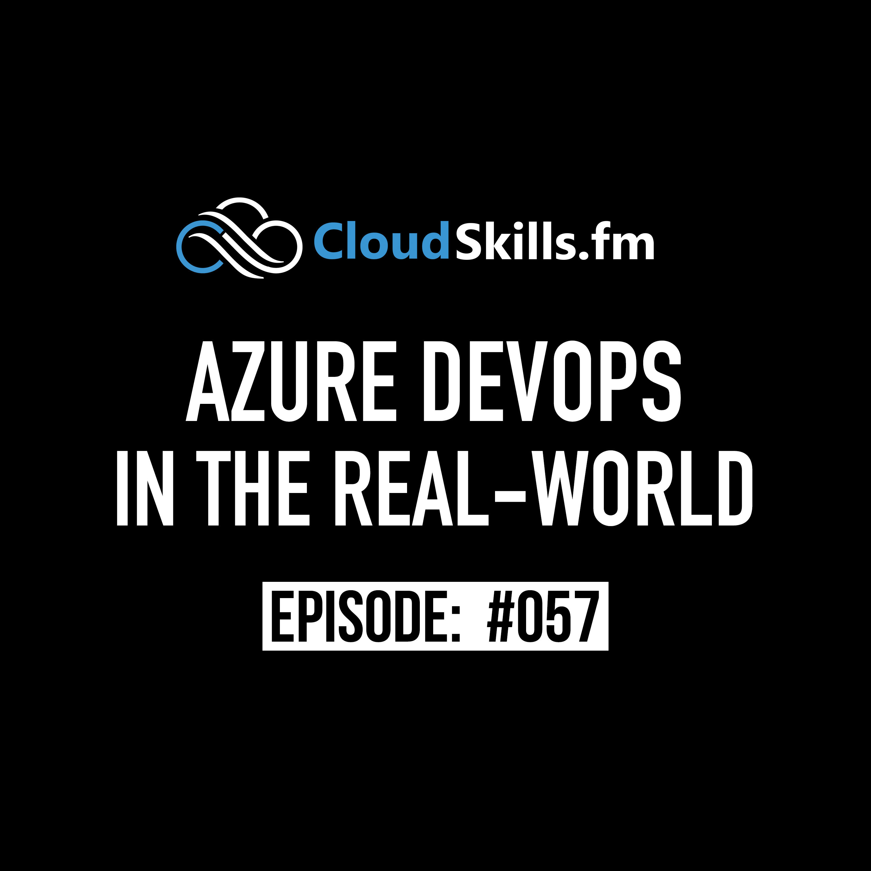 057: Azure DevOps in the Real-World
