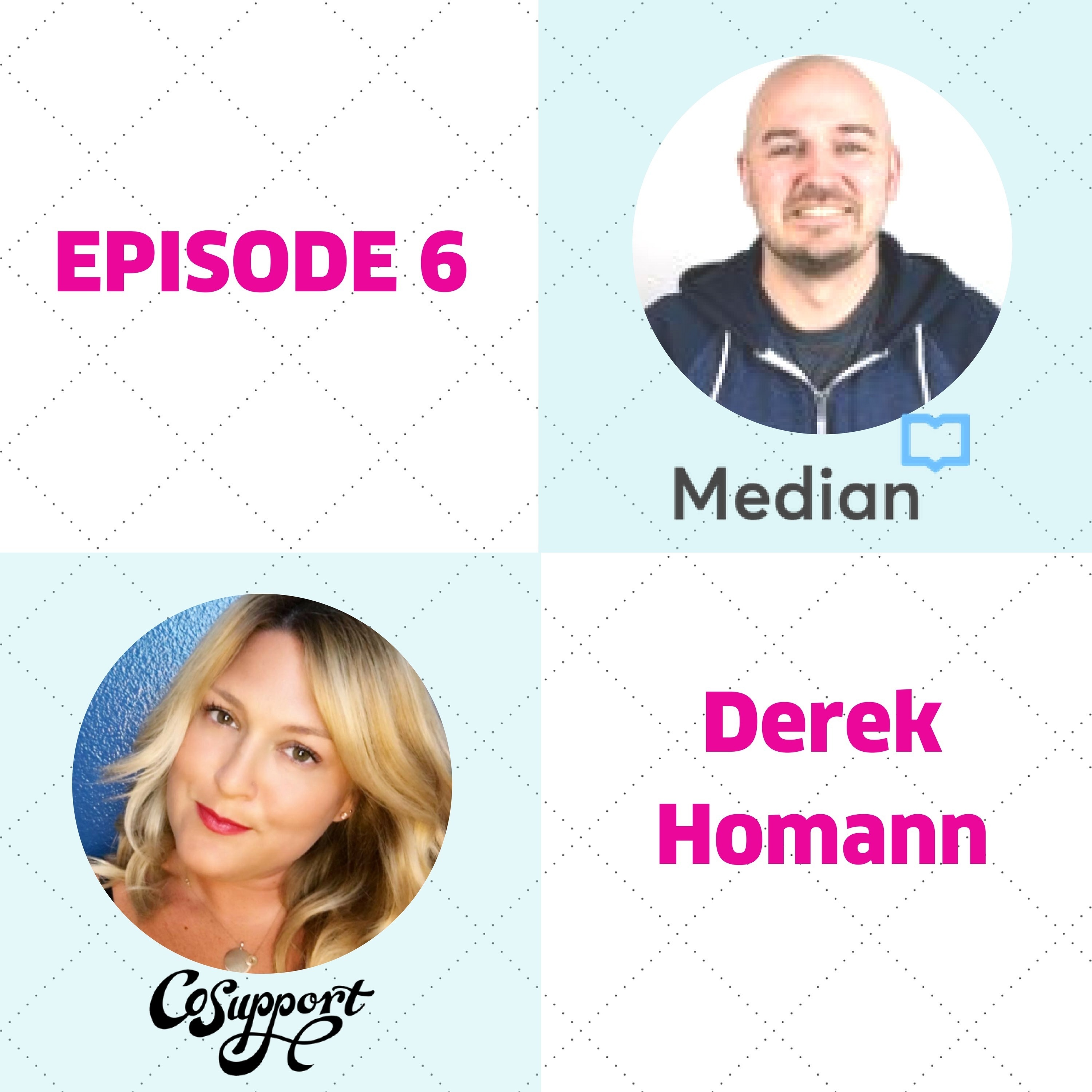Episode 6: Derek Homann loves support people