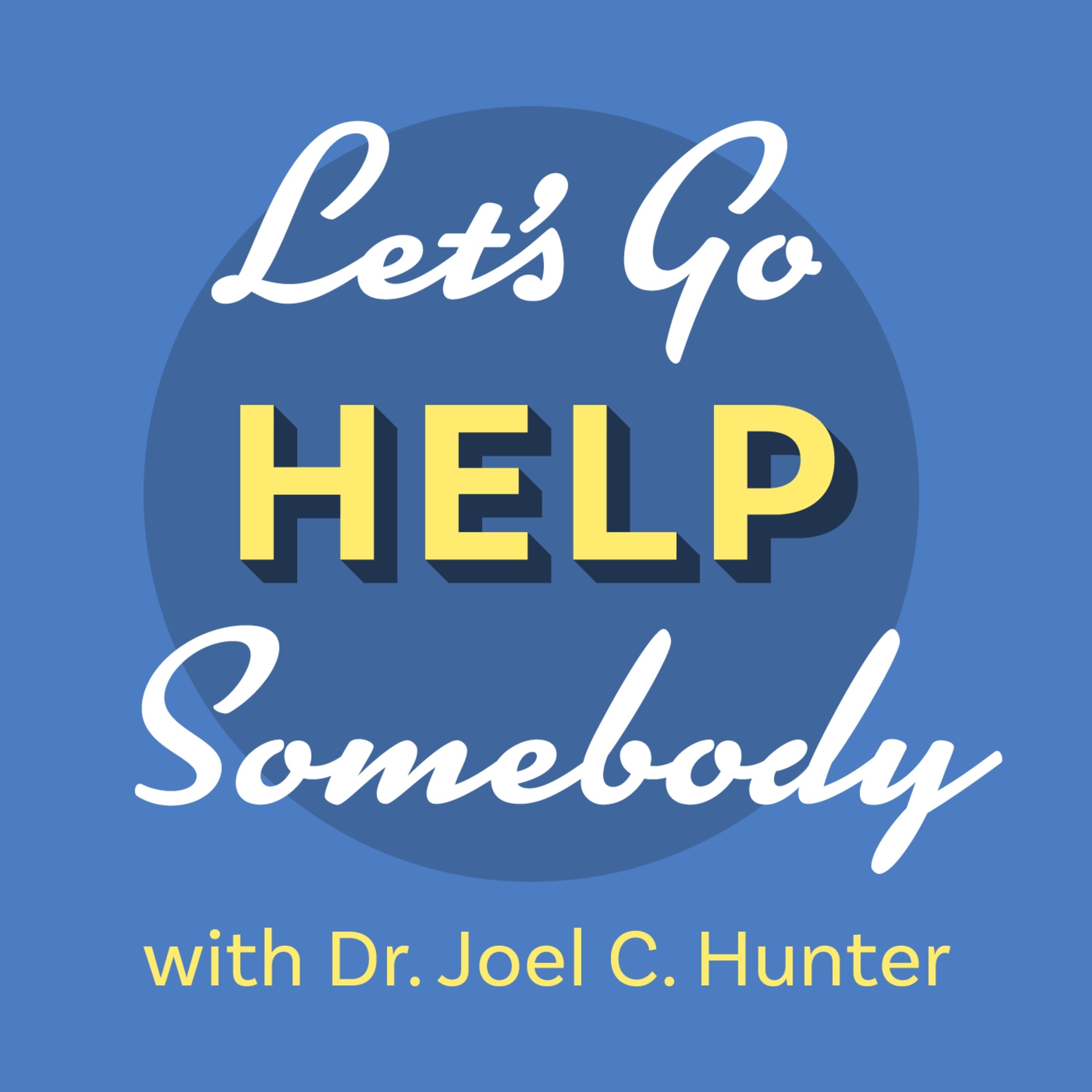 Help them go home. Help somebody.